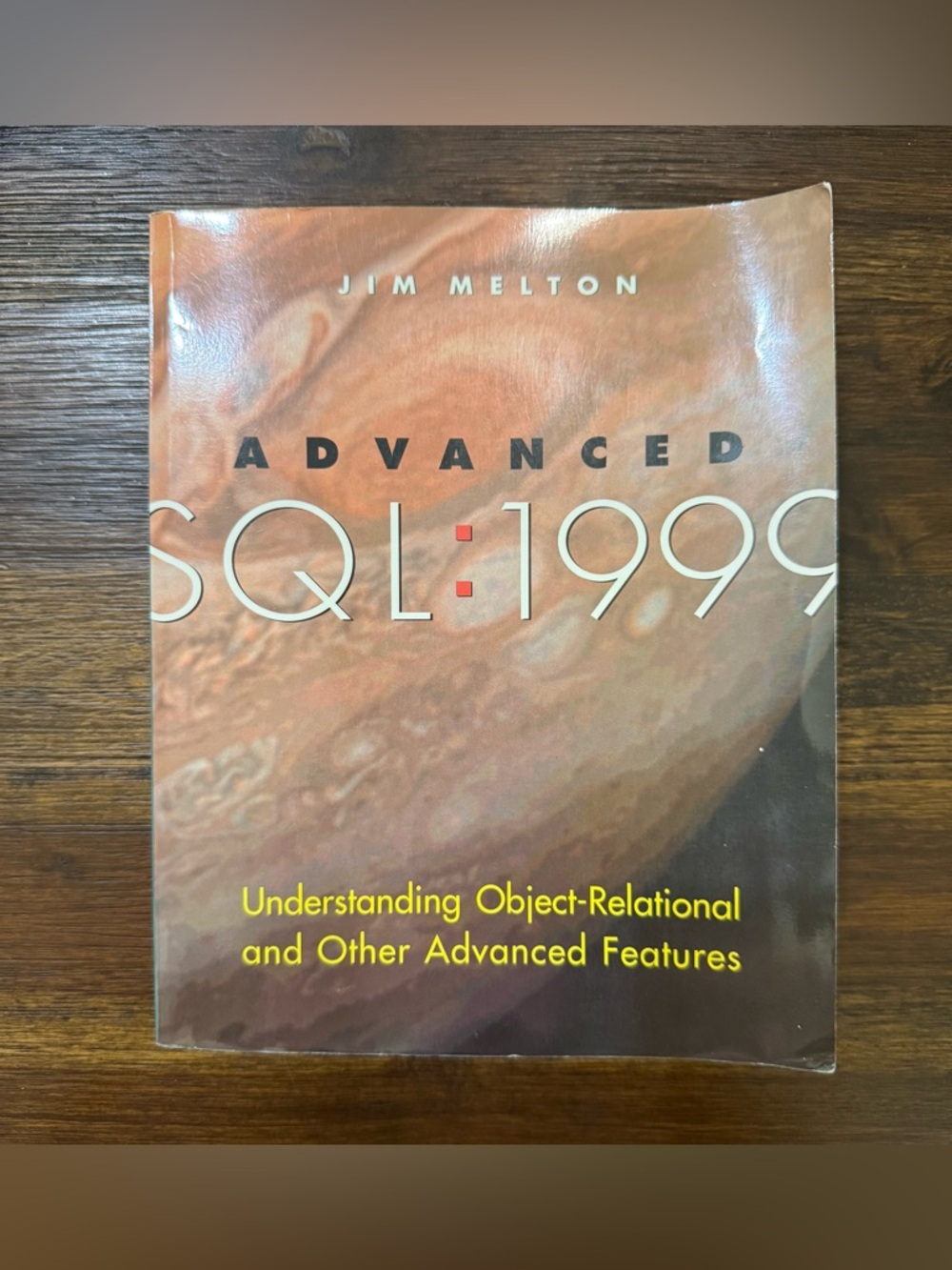 Advanced SQL:1999: Understanding Object-Relational and Other Advanced Features